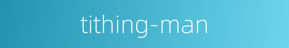 tithing-man的同义词