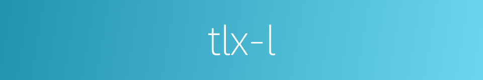 tlx-l的同义词