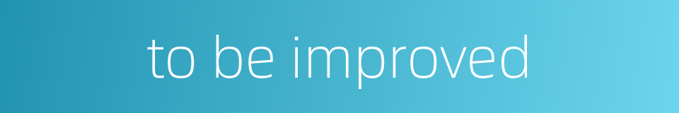 to be improved的同义词