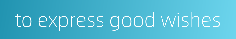 to express good wishes的同义词