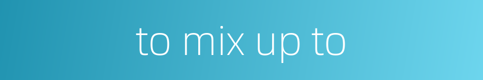 to mix up to的同义词