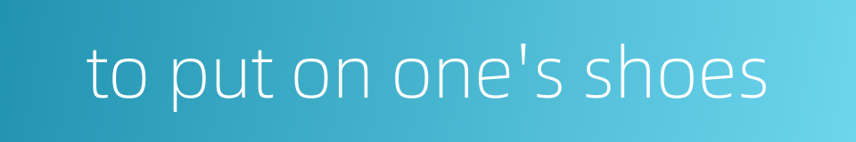 to put on one's shoes的同义词