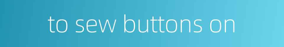 to sew buttons on的同义词