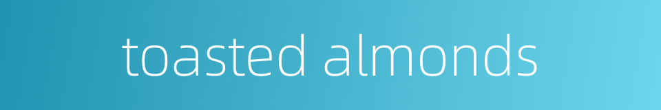 toasted almonds的同义词