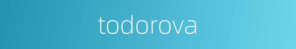 todorova的同义词