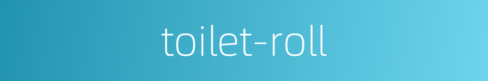 toilet-roll的同义词
