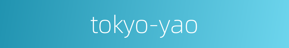 tokyo-yao的同义词