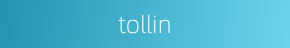 tollin的同义词