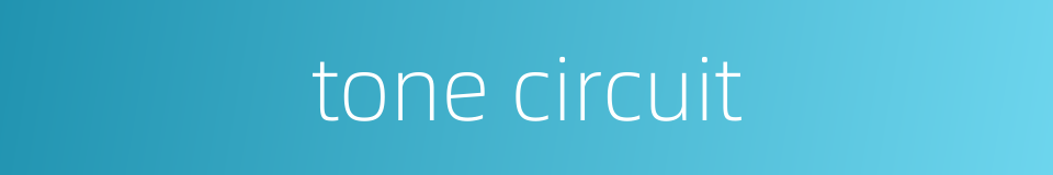 tone circuit的同义词