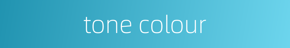 tone colour的同义词