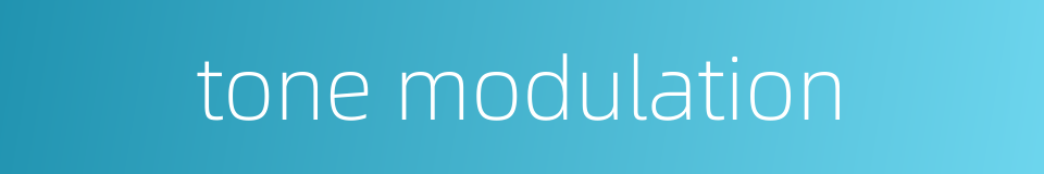 tone modulation的同义词
