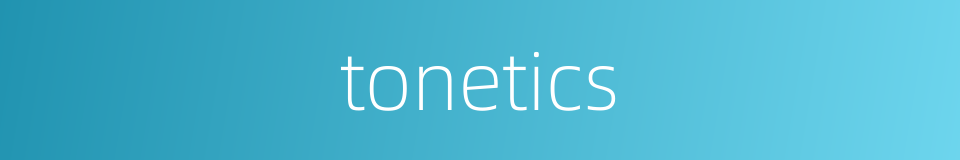 tonetics的同义词