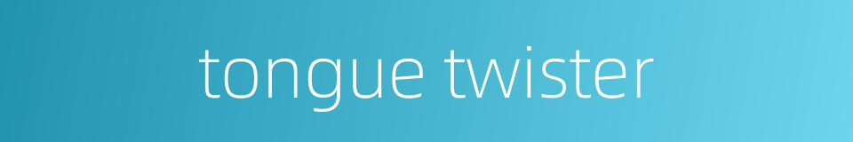 tongue twister的同义词