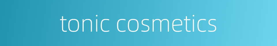 tonic cosmetics的同义词