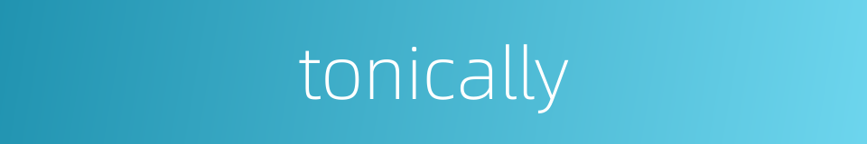 tonically的同义词