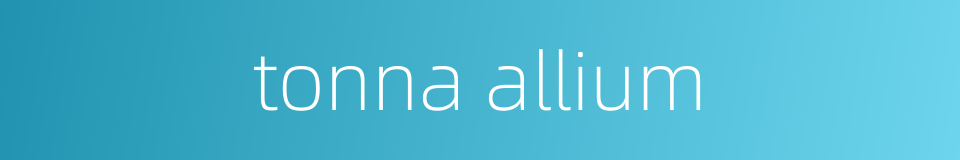 tonna allium的同义词