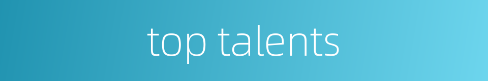 top talents的同义词