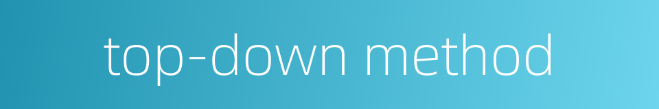 top-down method的同义词