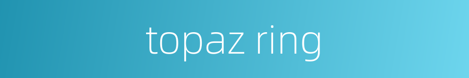 topaz ring的同义词