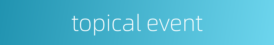 topical event的同义词
