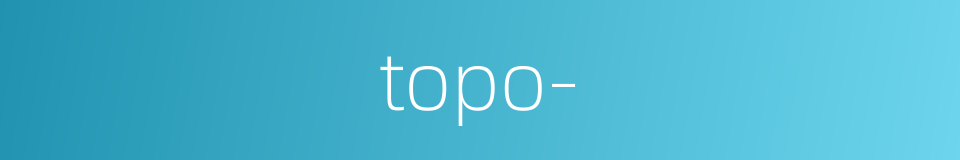 topo-的同义词
