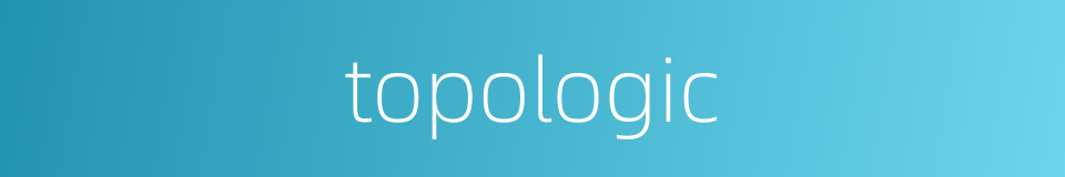 topologic的同义词