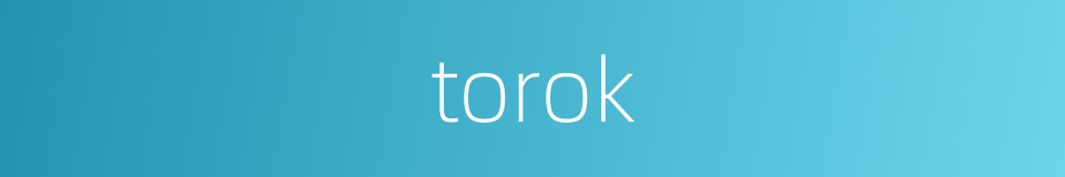 torok的同义词