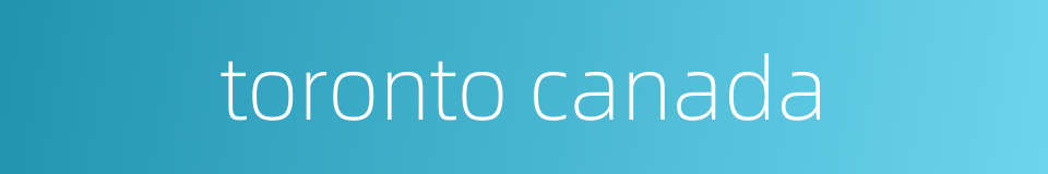 toronto canada的同义词