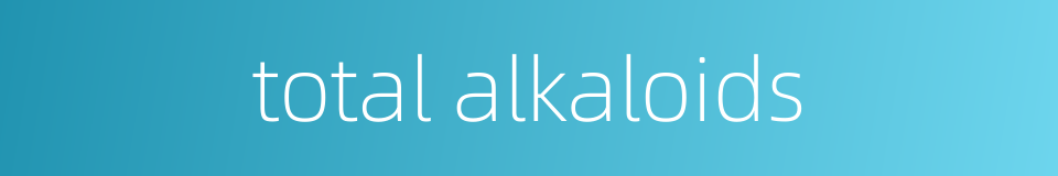 total alkaloids的同义词
