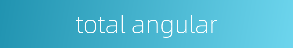 total angular的同义词