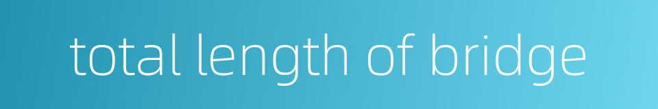 total length of bridge的同义词