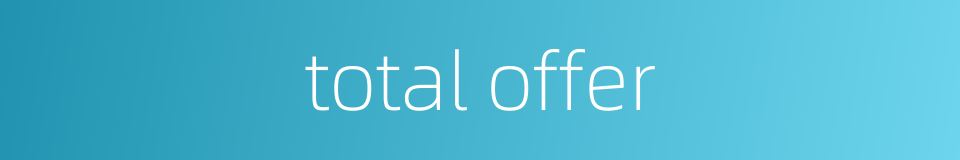 total offer的同义词