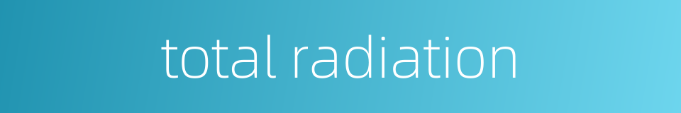 total radiation的同义词
