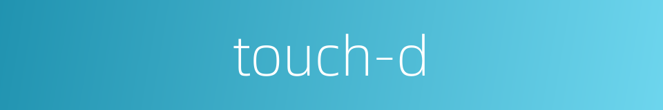 touch-d的同义词