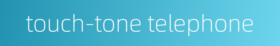 touch-tone telephone的同义词