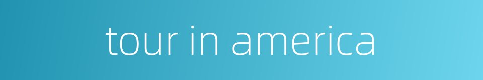 tour in america的同义词