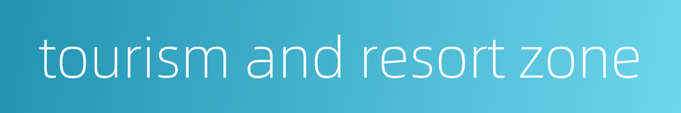 tourism and resort zone的同义词