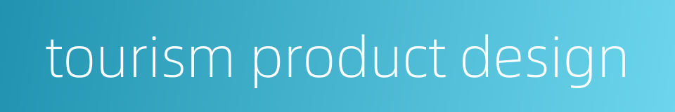 tourism product design的同义词