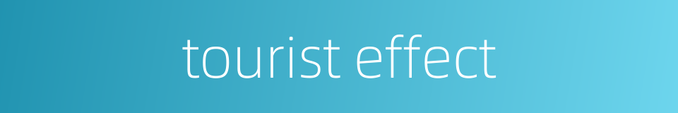 tourist effect的同义词
