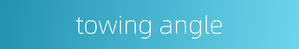 towing angle的同义词