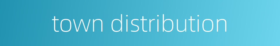 town distribution的同义词