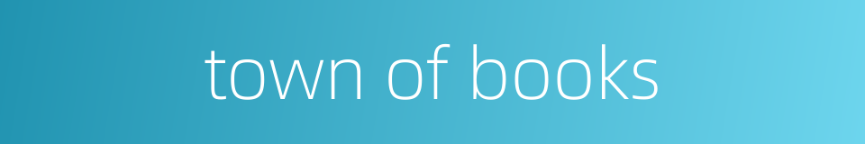 town of books的同义词