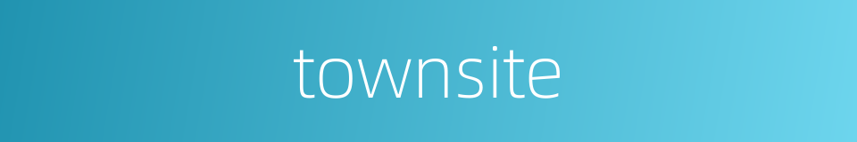townsite的同义词