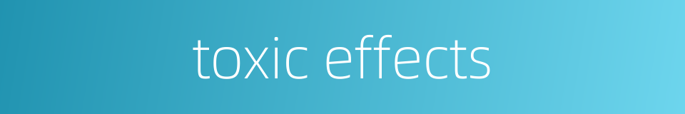 toxic effects的同义词