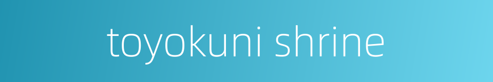toyokuni shrine的同义词