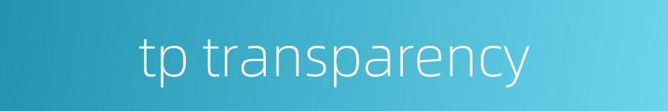 tp transparency的同义词