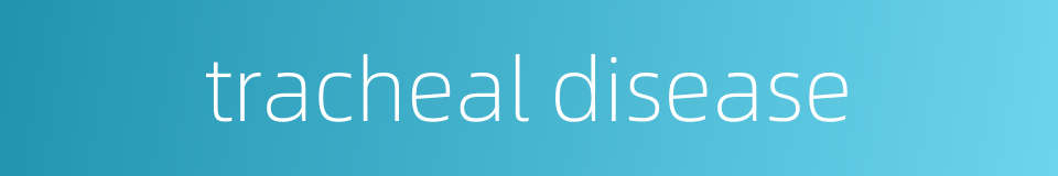 tracheal disease的同义词