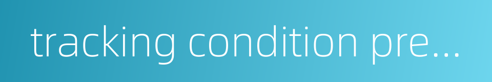tracking condition prediction的同义词