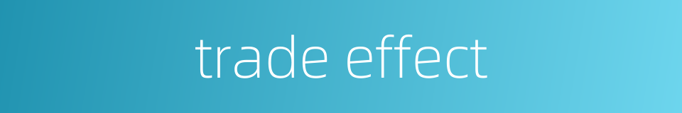 trade effect的同义词