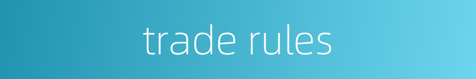 trade rules的同义词